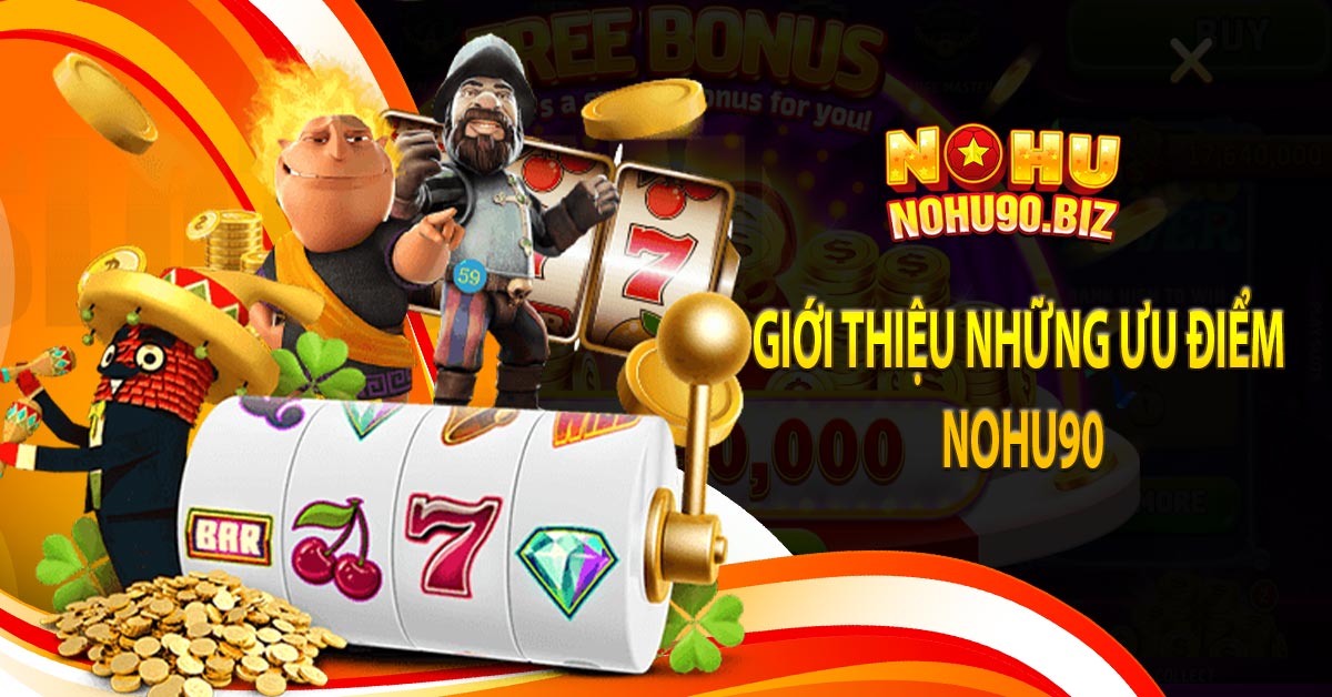 Giới thiệu những ưu điểm nohu90