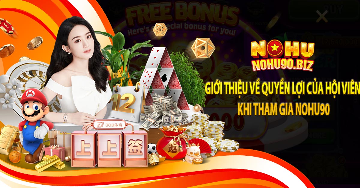 Giới thiệu về quyền lợi của hội viên khi tham gia nohu90