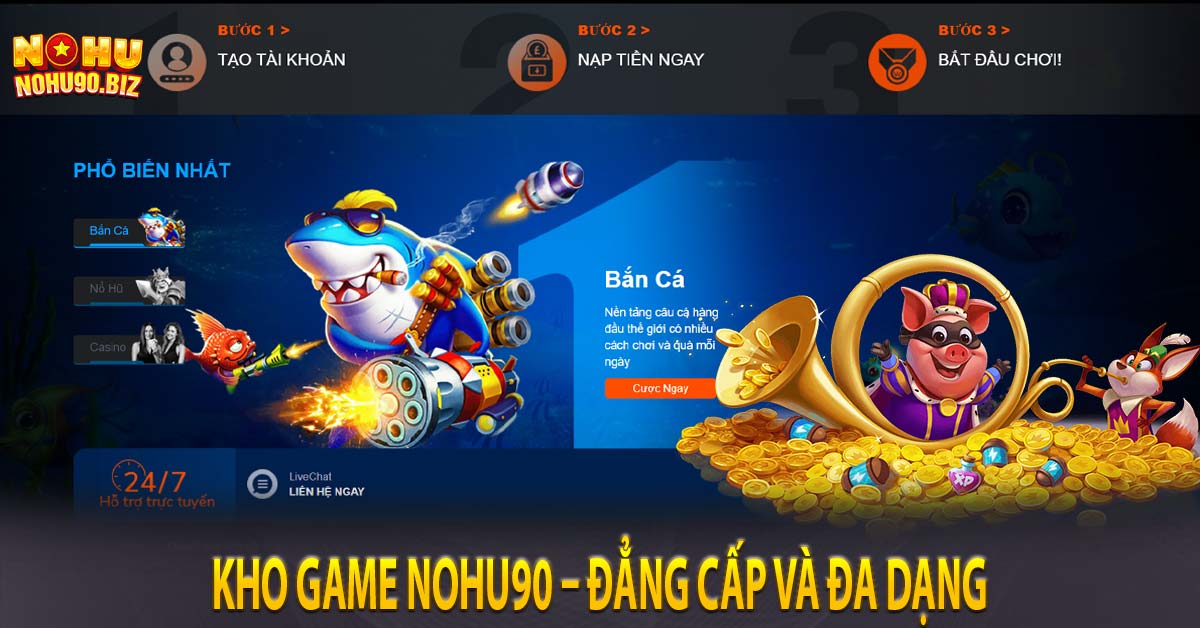 Kho game NOHU90 – Đẳng cấp và đa dạng