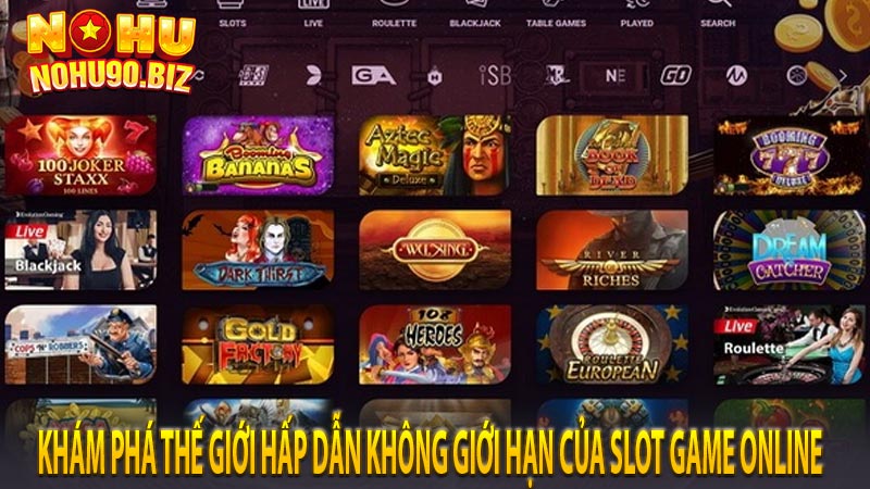Khám phá thế giới hấp dẫn không giới hạn của slot game online