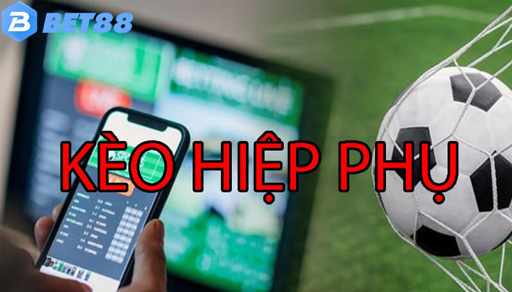 Các Loại Kèo Hiệp Phụ Phổ Biến Trên BET88