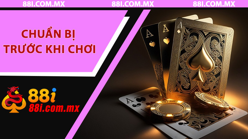 Chuẩn bị trước khi chơi