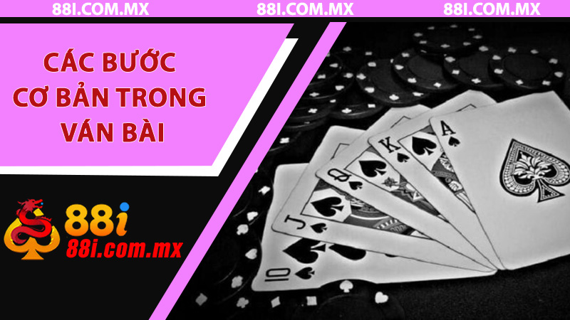 Các bước cơ bản trong ván bài