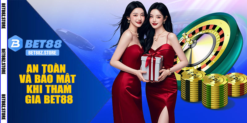 An Toàn Và Bảo Mật Khi Tham Gia BET88