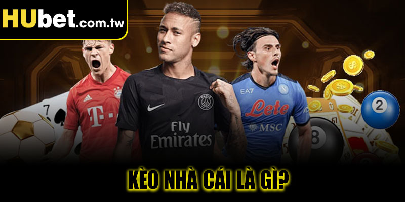 Kèo nhà cái là gì?